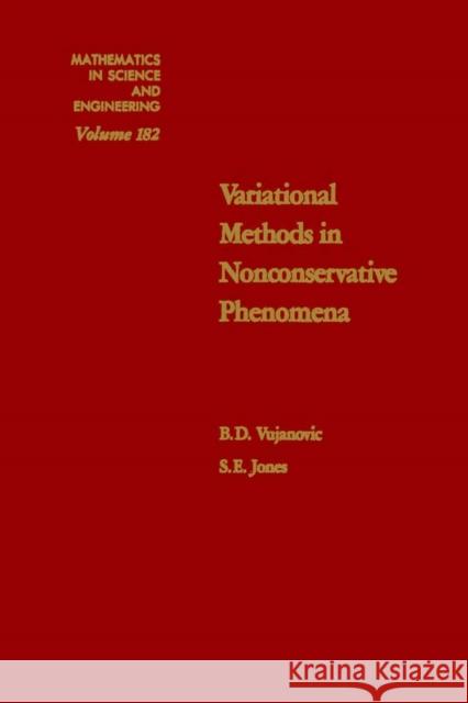 Variational Methods in Nonconservative Phenomena: Volume 182 Vujanovic, B. D. 9780127284507 Academic Press - książka