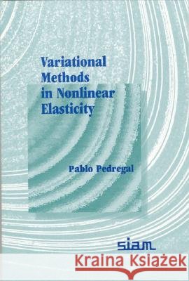 VARIATIONAL METHODS IN NONLINEAR ELASTICITY Pablo Pedregal 9780898714524 SOCIETY FOR INDUSTRIAL & APPLIED MATHEMATICS, - książka