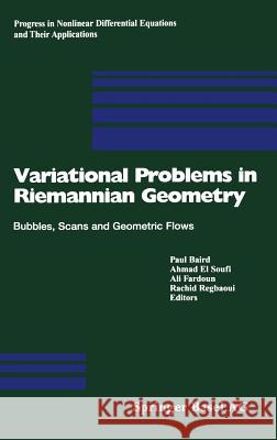 Variational Problems in Riemannian Geometry: Bubbles, Scans and Geometric Flows Baird, Paul 9783764324322 Birkhauser - książka