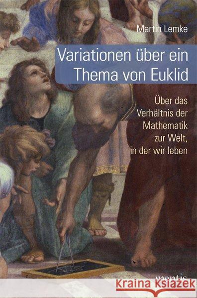 Variationen Über Ein Thema Von Euklid: Über Das Verhältnis Der Mathematik Zur Welt, in Der Wir Leben Lemke, Martin 9783957430007 mentis-Verlag - książka