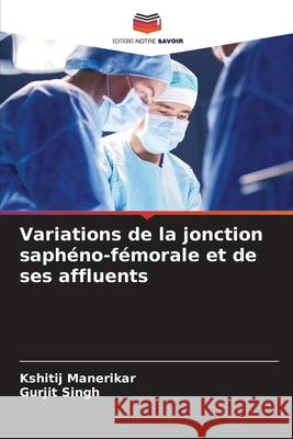 Variations de la jonction saph?no-f?morale et de ses affluents Kshitij Manerikar Gurjit Singh 9786207767595 Editions Notre Savoir - książka