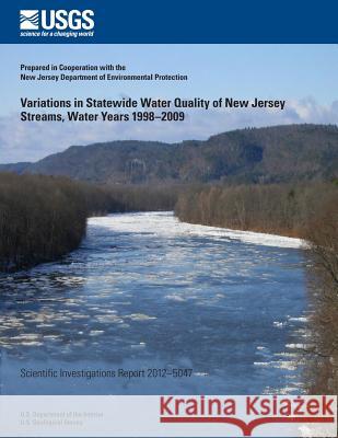 Variations in Statewide Water Quality of New Jersey Streams, Water Years 1998?2009 U. S. Department of the Interior 9781499648690 Createspace - książka