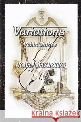 Variations: John's Violin Stories John Hartig 9798498260570 Independently Published - książka