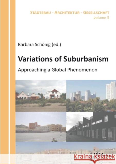 Variations of Suburbanism: Approaching a Global Phenomenon Sigrun Langner, Jan Polivka, Stefanie Bremer, Arvid KrÃ