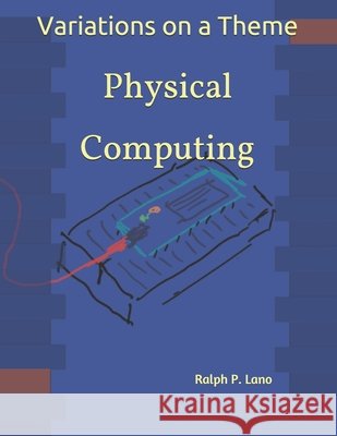Variations on a Theme: Physical Computing Lano, Ralph P. 9798696577777 Independently Published - książka