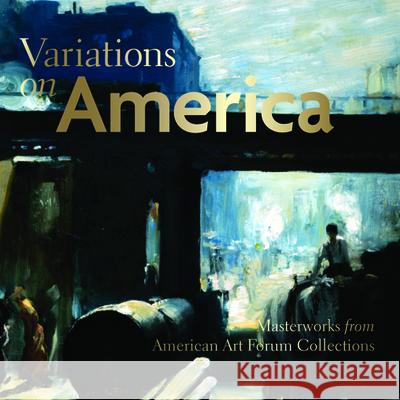 Variations on America: Masterworks from American Art Forum Collections Gurney, George 9781904832423 D. Giles Ltd. - książka