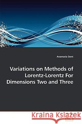 Variations on Methods of Lorentz-Lorentz For Dimensions Two and Three Dent, Anamaria 9783639142402 VDM Verlag - książka