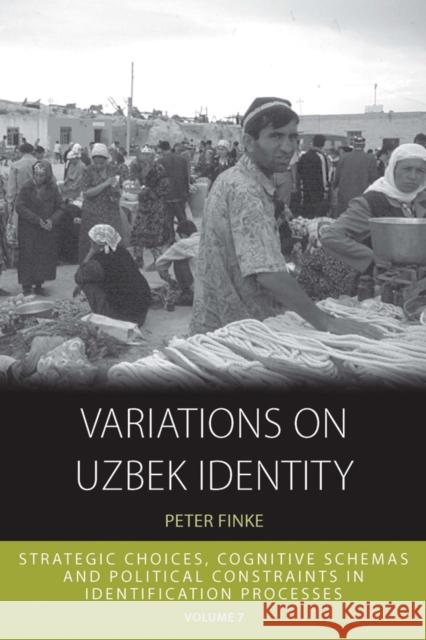 Variations on Uzbek Identity: Strategic Choices, Cognitive Schemas and Political Constraints in Identification Processes Finke, Peter 9781782382386 Berghahn Books - książka