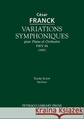 Variations symphoniques, FWV 46: Study score Franck, Cesar 9781608741243 Petrucci Library Press - książka