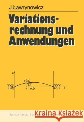 Variationsrechnung Und Anwendungen Lawrynowicz, Julian 9783540136323 Springer - książka