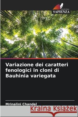 Variazione dei caratteri fenologici in cloni di Bauhinia variegata Mrinalini Chandel 9786207925094 Edizioni Sapienza - książka