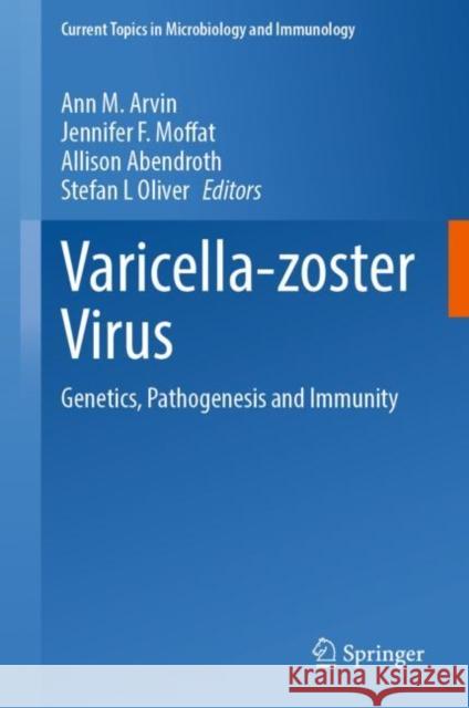Varicella-zoster Virus: Genetics, Pathogenesis and Immunity Ann M. Arvin Jennifer F. Moffat Allison Abendroth 9783031153044 Springer - książka