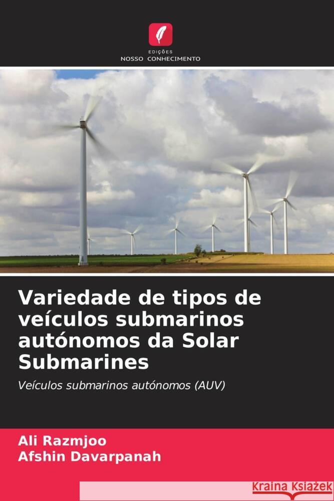 Variedade de tipos de ve?culos submarinos aut?nomos da Solar Submarines Ali Razmjoo Afshin Davarpanah 9786206903505 Edicoes Nosso Conhecimento - książka