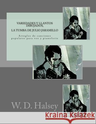 Variedades y llantos dibujados, La Tumba de Julio Jaramillo Halsey, W. D. 9781468066456 Createspace - książka