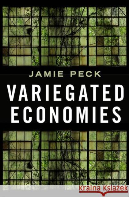 Variegated Economies Jamie, PhD (Professor, Professor, University of British Columbia) Peck 9780190076948 Oxford University Press Inc - książka