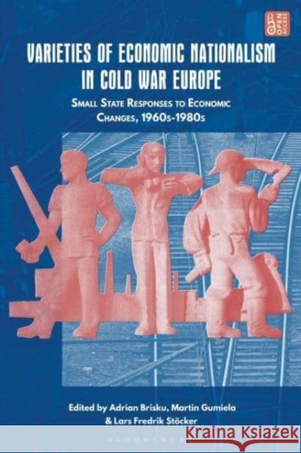 Varieties of Economic Nationalism in Cold War Europe  9781350428645 Bloomsbury Publishing PLC - książka