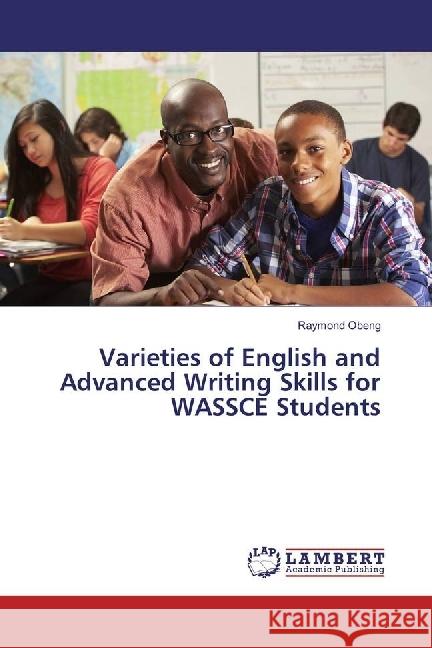 Varieties of English and Advanced Writing Skills for WASSCE Students Obeng, Raymond 9783330042988 LAP Lambert Academic Publishing - książka