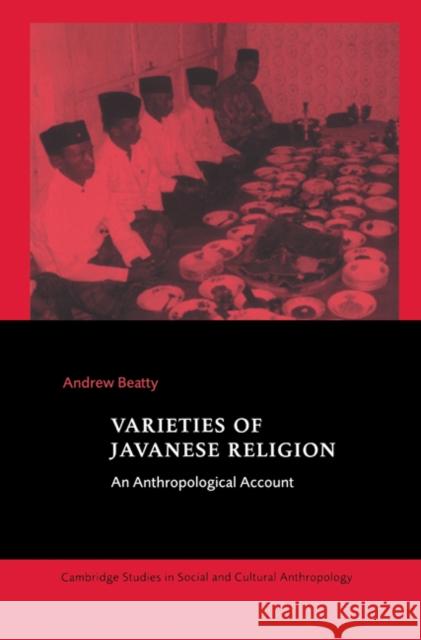 Varieties of Javanese Religion: An Anthropological Account Andrew Beatty 9780521624442 Cambridge University Press - książka