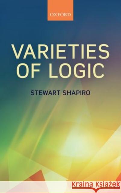 Varieties of Logic Stewart Shapiro 9780199696529 Oxford University Press, USA - książka