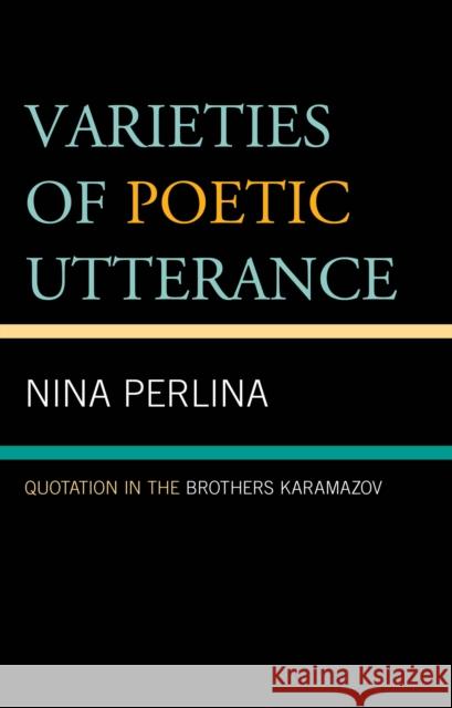 Varieties of Poetic Utterance: Quotation in The Brothers Karamazov Perlina, Nina 9780819143723 University Press of America - książka