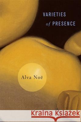 Varieties of Presence Alva Noe 9780674062146  - książka