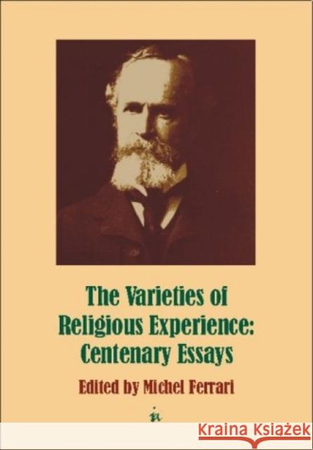 Varieties of Religious Experience: Centenary Essays Ferrari, Michel 9780907845263 Imprint Academic - książka