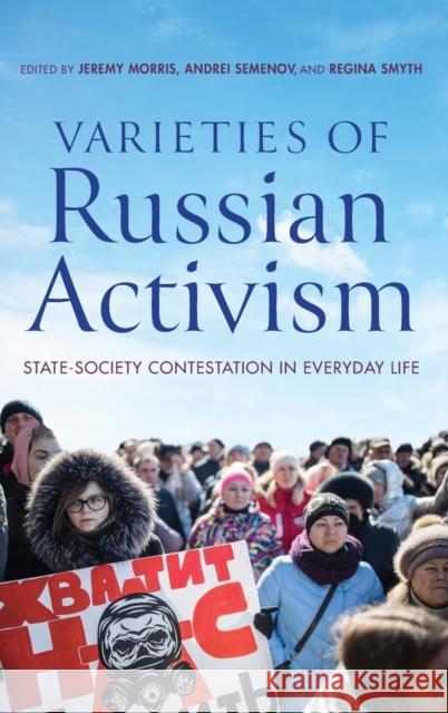 Varieties of Russian Activism: State-Society Contestation in Everyday Life Jeremy Morris Andrei Semenov Regina Smyth 9780253065452 Indiana University Press - książka