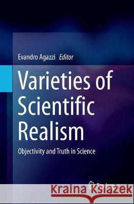 Varieties of Scientific Realism: Objectivity and Truth in Science Agazzi, Evandro 9783319846972 Springer - książka