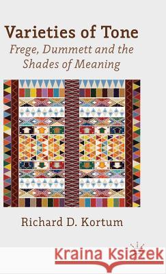 Varieties of Tone: Frege, Dummett and the Shades of Meaning Kortum, R. 9781137263537  - książka