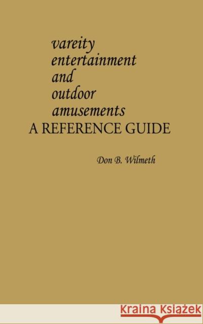 Variety Entertainment and Outdoor Amusements: A Reference Guide Wilmeth, Don B. 9780313214554 Greenwood Press - książka