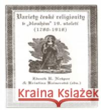 Variety české religiozity v „dlouhém“ 19. století (1780-1918) R. Zdeněk Nešpor 9788086971025 Albis International - książka