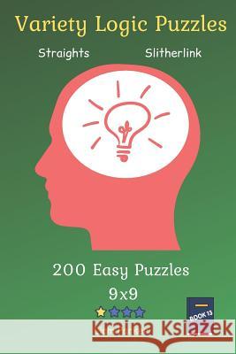 Variety Logic Puzzles - Straights, Slitherlink 200 Easy Puzzles 9x9 Book 13 Liam Parker 9781082501067 Independently Published - książka