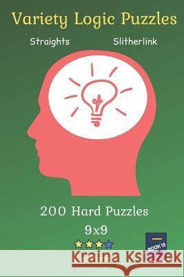 Variety Logic Puzzles - Straights, Slitherlink 200 Hard Puzzles 9x9 Book 15 Liam Parker 9781082501104 Independently Published - książka