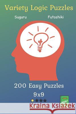 Variety Logic Puzzles - Suguru, Futoshiki 200 Easy Puzzles 9x9 vol.1 Liam Parker 9781099219764 Independently Published - książka