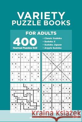 Variety Puzzle Books for Adults - 400 Normal Puzzles 9x9: Sudoku, Sudoku X, Sudoku Jigsaw, Argyle Sudoku (Volume 9) Dart Veider 9781729743072 Createspace Independent Publishing Platform - książka