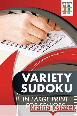 Variety Sudoku in Large Print for Seniors Senor Sudoku 9781645215684 Senor Sudoku - książka