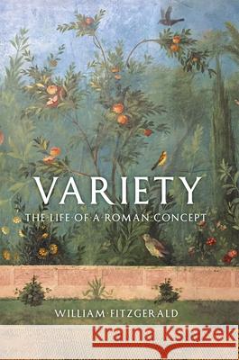 Variety: The Life of a Roman Concept William Fitzgerald 9780226299495 University of Chicago Press - książka