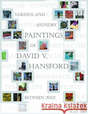 Various and Asundry Paintings of David V. Hansford David V. Hansford 9781979738194 Createspace Independent Publishing Platform - książka