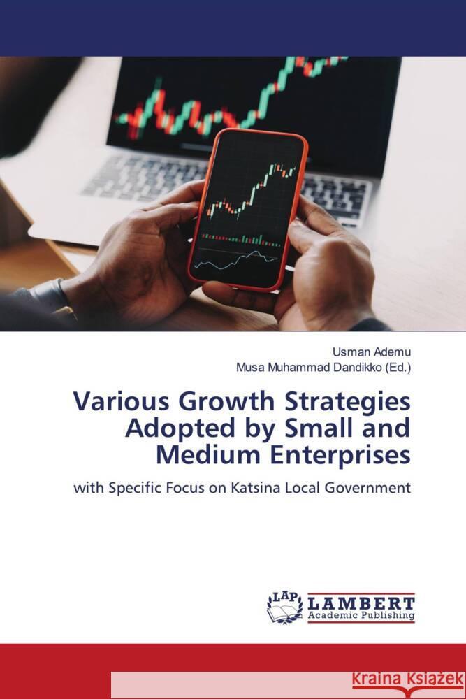 Various Growth Strategies Adopted by Small and Medium Enterprises Ademu, Usman 9786206738367 LAP Lambert Academic Publishing - książka