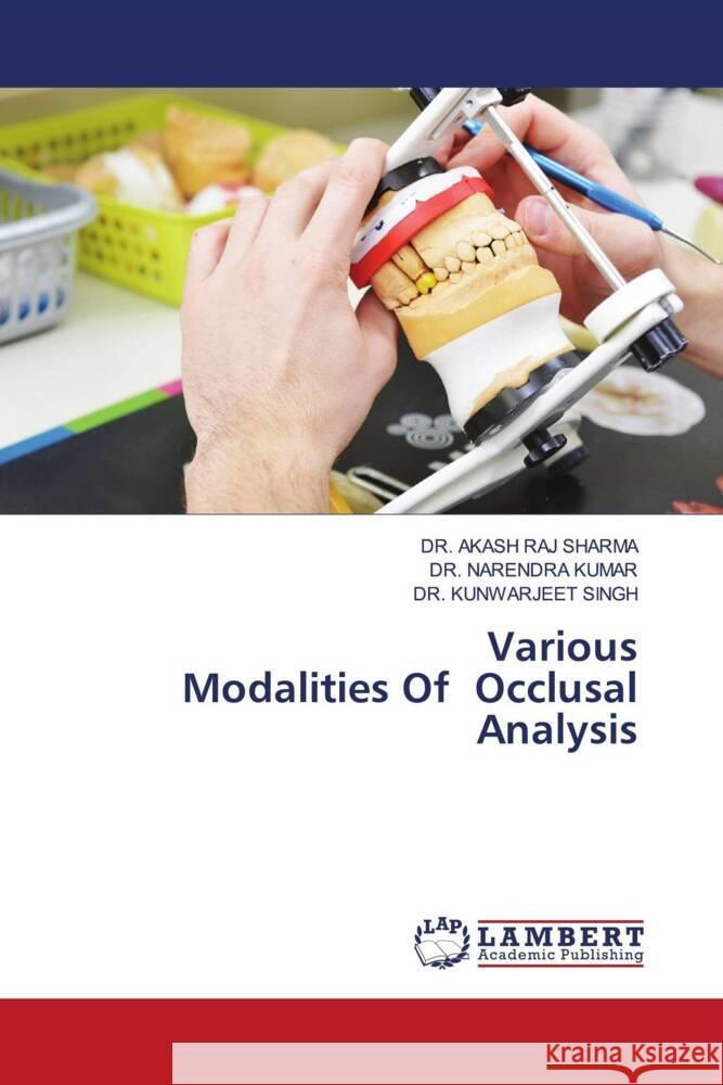 Various Modalities Of Occlusal Analysis Sharma, Dr. Akash Raj, Kumar, Dr. Narendra, Singh, Dr. Kunwarjeet 9786203026054 LAP Lambert Academic Publishing - książka