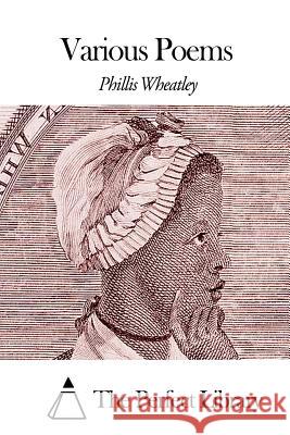 Various Poems Phillis Wheatley The Perfect Library 9781507856932 Createspace - książka