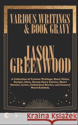 Various Writings & Book Gravy Jason Greenwood   9798849156941 Independently Published - książka