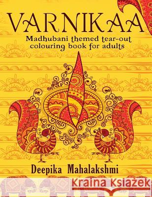 Varnikaa: Madhubani Themed Tear-Out Colouring Book for Adults Deepika Mahalakshmi 9788175110953 Notion Press - książka