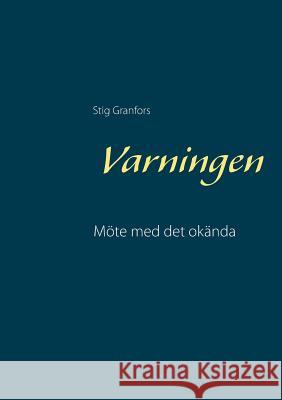 Varningen: Möte med det okända Stig Granfors 9789523396678 Books on Demand - książka