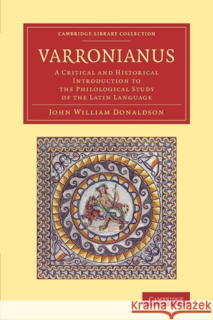 Varronianus: A Critical and Historical Introduction to the Philological Study of the Latin Language Donaldson, John William 9781108067072 Cambridge University Press - książka