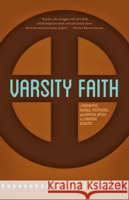 Varsity Faith: A Thoughtful, Humble, Intentional, and Hopeful Option for Christian Students Hamaker, Trevor 9781449791223 WestBow Press - książka