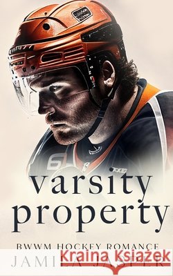 Varsity Property: BWWM Dark Hockey Romance Jamila Jasper 9798330336777 Jamila Jasper Romance - książka