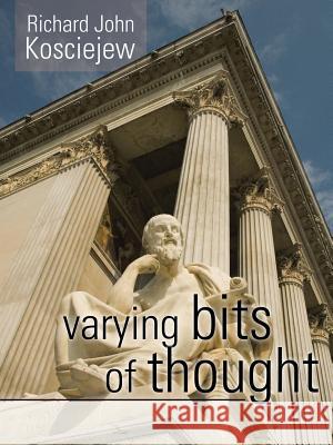 Varying Bits of Thought Richard John Kosciejew 9781524644451 Authorhouse - książka