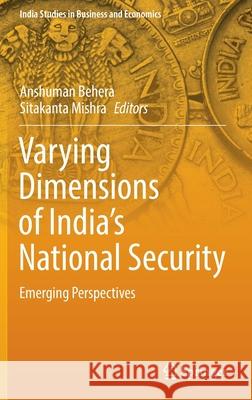 Varying Dimensions of India's National Security: Emerging Perspectives Behera, Anshuman 9789811675928 Springer Singapore - książka