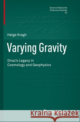 Varying Gravity: Dirac's Legacy in Cosmology and Geophysics Kragh, Helge 9783319796154 Birkhauser - książka